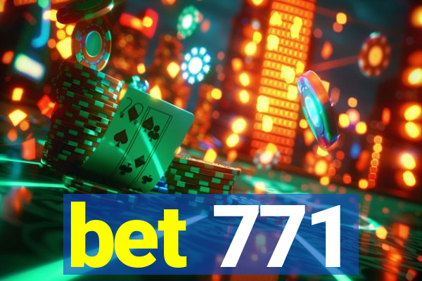 bet 771